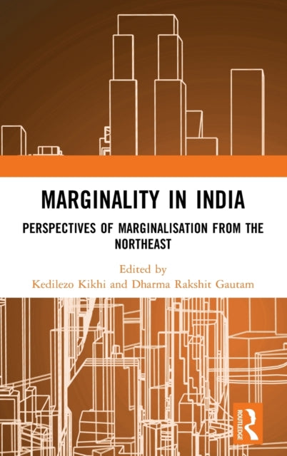 Marginality in India: Perspectives of Marginalisation from the Northeast