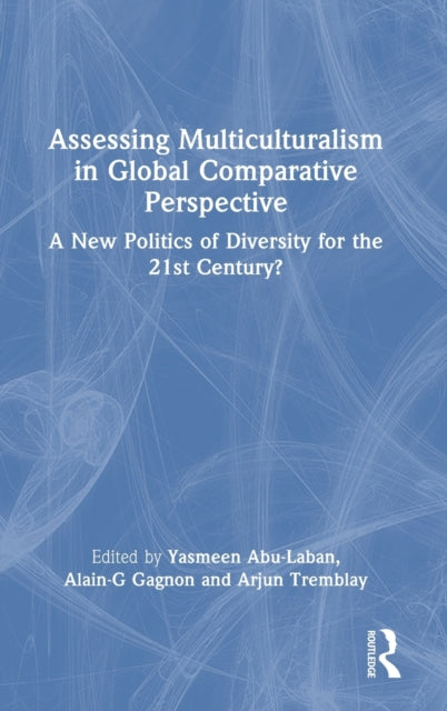 Assessing Multiculturalism in Global Comparative Perspective: A New Politics of Diversity for the 21st Century?