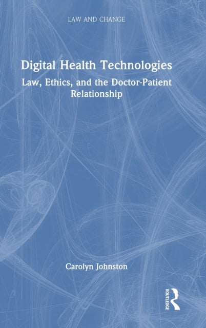 Digital Health Technologies: Law, Ethics, and the Doctor-Patient Relationship