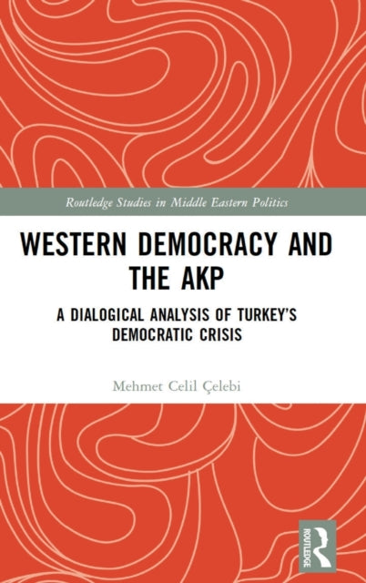 Western Democracy and the AKP: A Dialogical Analysis of Turkey’s Democratic Crisis