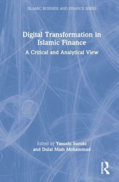 Digital Transformation in Islamic Finance: A Critical and Analytical View