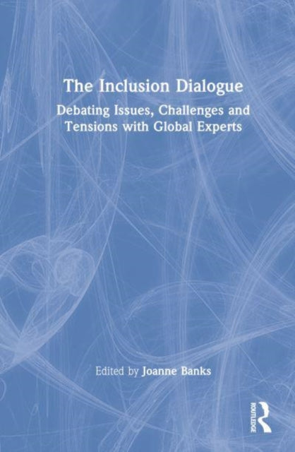 The Inclusion Dialogue: Debating Issues, Challenges and Tensions with Global Experts