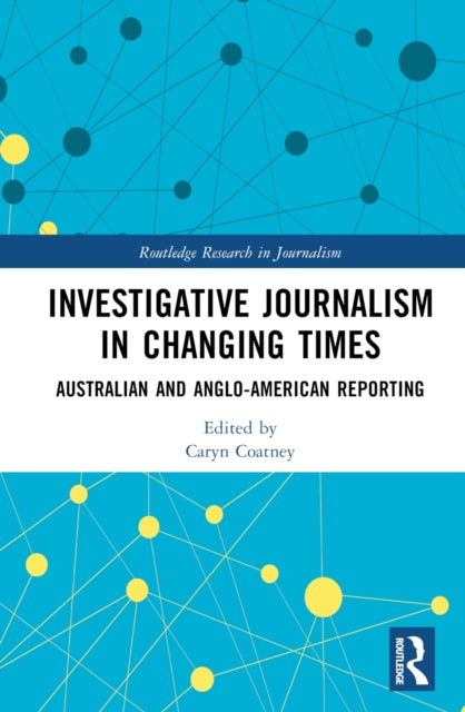 Investigative Journalism in Changing Times: Australian and Anglo-American Reporting