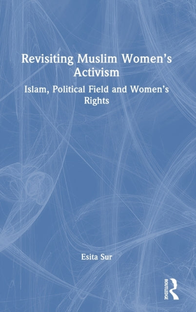 Revisiting Muslim Women’s Activism: Islam, Political Field and Women’s Rights