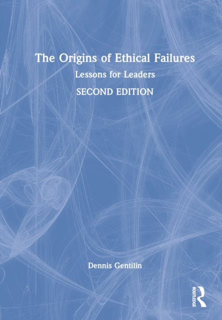 The Origins of Ethical Failures: Lessons for Leaders