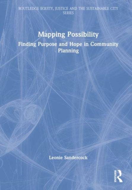 Mapping Possibility: Finding Purpose and Hope in Community Planning