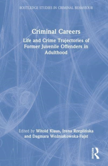 Criminal Careers: Life and Crime Trajectories of Former Juvenile Offenders in Adulthood