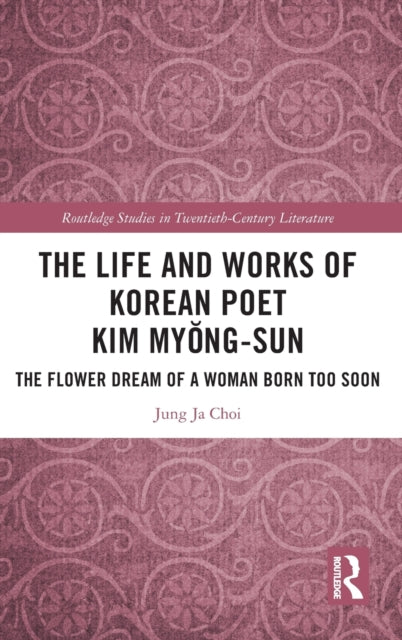 The Life and Works of Korean Poet Kim Myong-sun: The Flower Dream of a Woman Born Too Soon