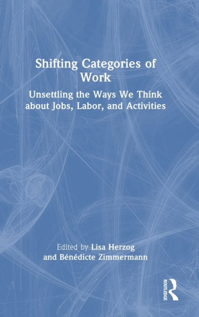 Shifting Categories of Work: Unsettling the Ways We Think about Jobs, Labor, and Activities