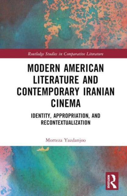 Modern American Literature and Contemporary Iranian Cinema: Identity, Appropriation, and Recontextualization