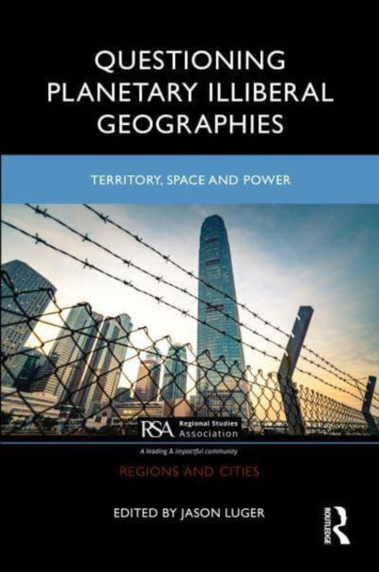 Questioning Planetary Illiberal Geographies: Territory, Space and Power
