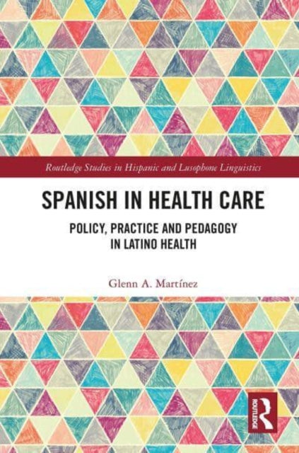 Spanish in Health Care: Policy, Practice and Pedagogy in Latino Health