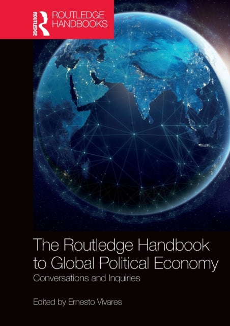 The Routledge Handbook to Global Political Economy: Conversations and Inquiries