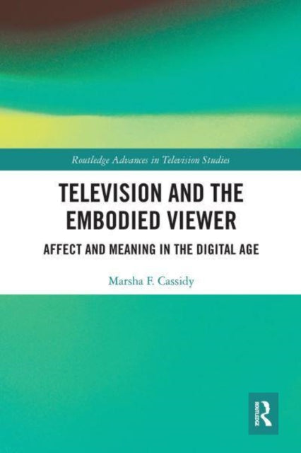 Television and the Embodied Viewer: Affect and Meaning in the Digital Age