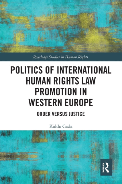 Politics of International Human Rights Law Promotion in Western Europe: Order versus Justice