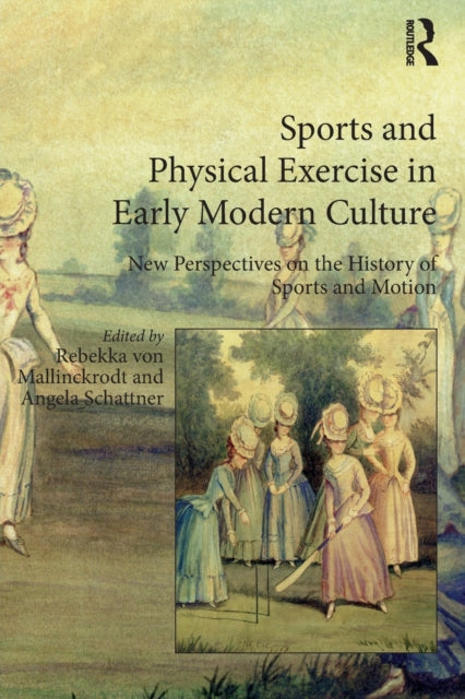 Sports and Physical Exercise in Early Modern Culture: New Perspectives on the History of Sports and Motion