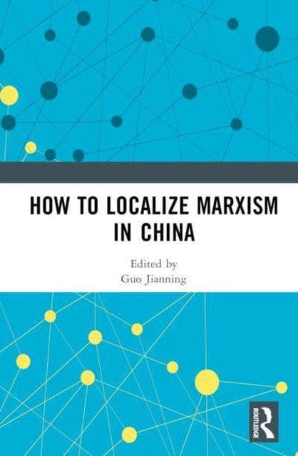 How to Localize Marxism in China