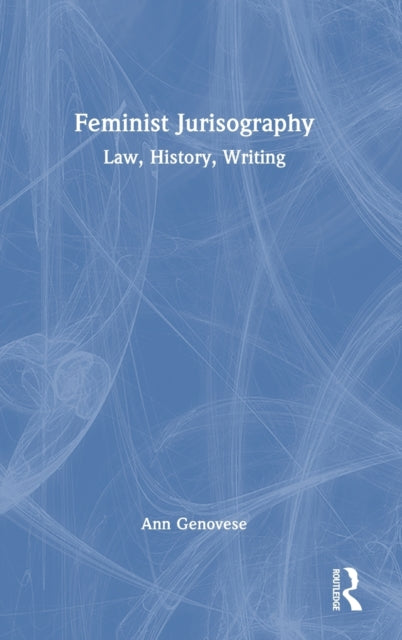 Feminist Jurisography: Law, History, Writing