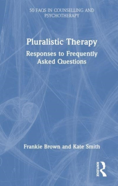 Pluralistic Therapy: Responses to Frequently Asked Questions