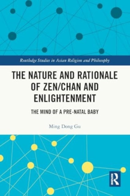 The Nature and Rationale of Zen/Chan and Enlightenment: The Mind of a Pre-Natal Baby