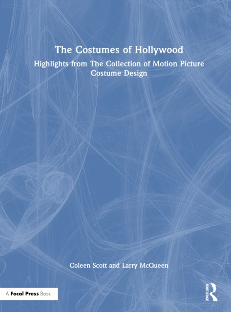The Costumes of Hollywood: Highlights from The Collection of Motion Picture Costume Design