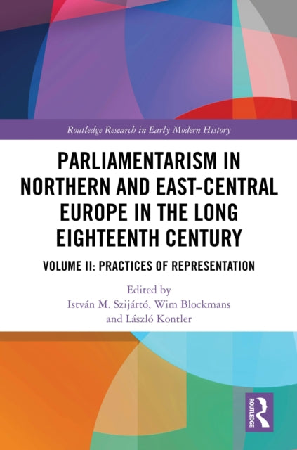 Parliamentarism in Northern and East-Central Europe in the Long Eighteenth Century: Volume II: Practices of Representation