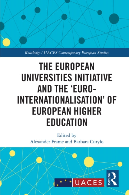 The European Universities Initiative and the ‘Euro-internationalisation’ of European Higher Education