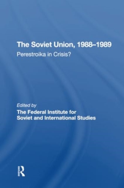 The Soviet Union 19881989: Perestroika In Crisis?