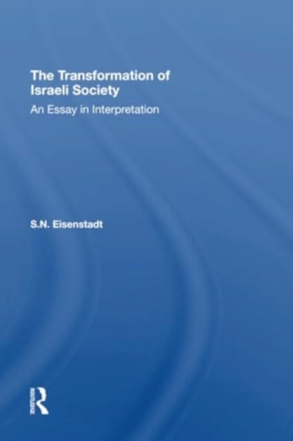 The Transformation Of Israeli Society: An Essay In Interpretation