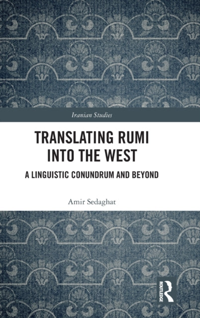 Translating Rumi into the West: A Linguistic Conundrum and Beyond