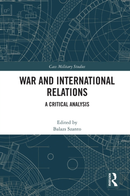 War and International Relations: A Critical Analysis