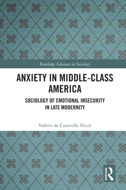 Anxiety in Middle-Class America: Sociology of Emotional Insecurity in Late Modernity