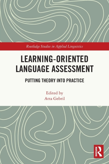 Learning-Oriented Language Assessment: Putting Theory into Practice