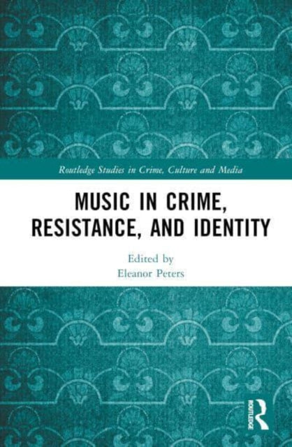 Music in Crime, Resistance, and Identity