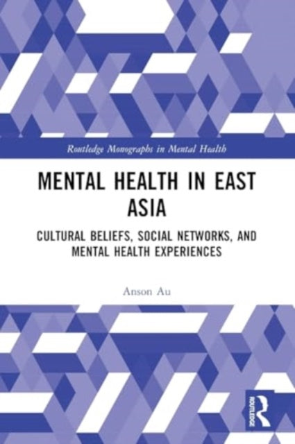 Mental Health in East Asia: Cultural Beliefs, Social Networks, and Mental Health Experiences