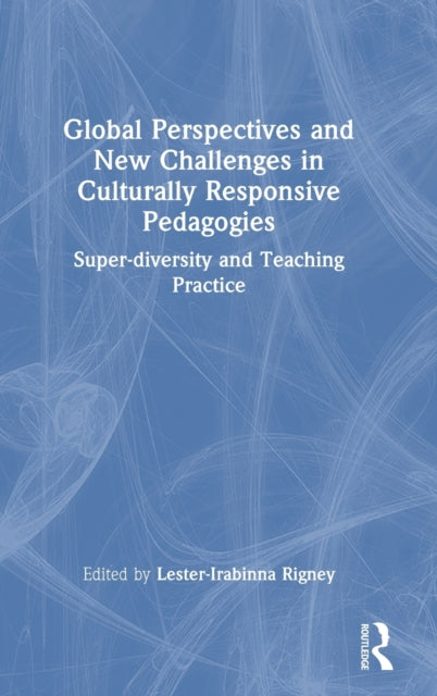 Global Perspectives and New Challenges in Culturally Responsive Pedagogies: Super-diversity and Teaching Practice
