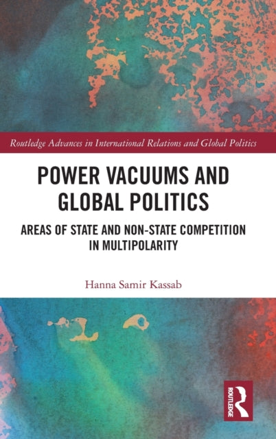 Power Vacuums and Global Politics: Areas of State and Non-state Competition in Multipolarity