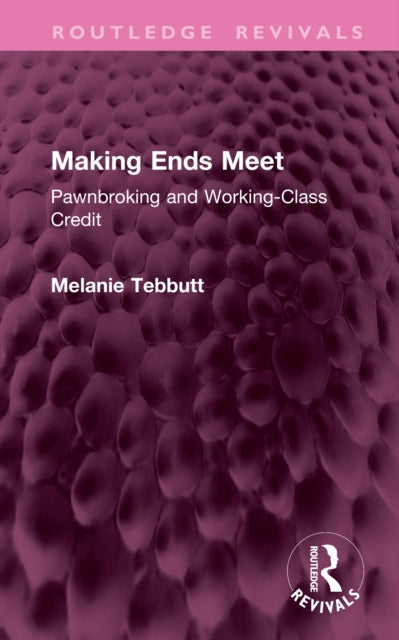 Making Ends Meet: Pawnbroking and Working-Class Credit