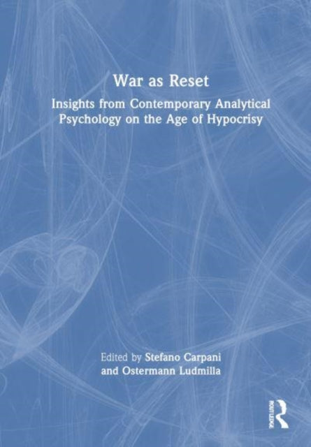 War as Reset: Insights from Contemporary Analytical Psychology on the Age of Hypocrisy