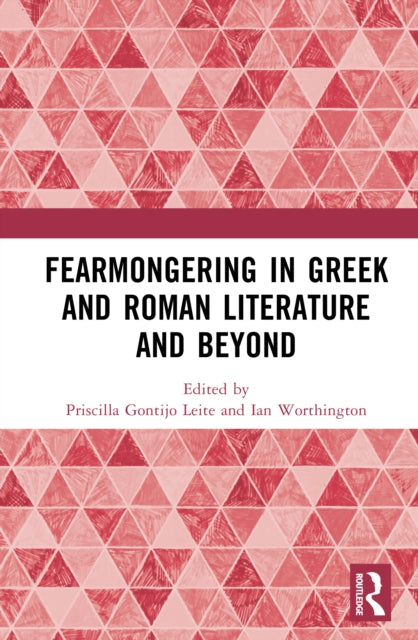Fearmongering in Greek and Roman Literature and Beyond