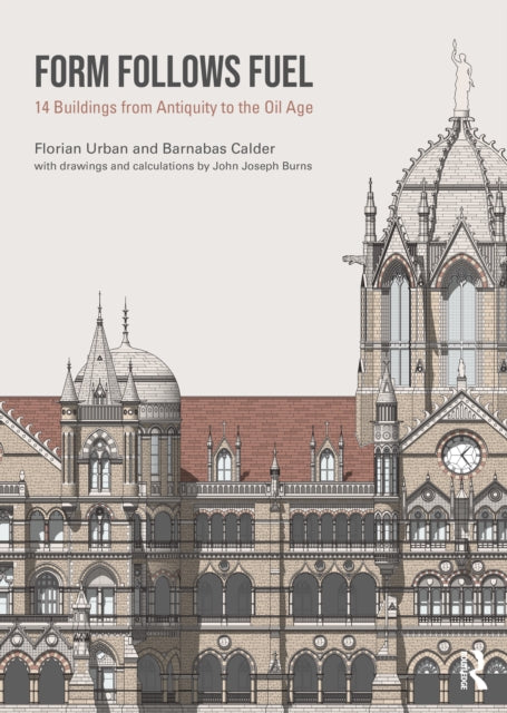 Form Follows Fuel: 14 Buildings from Antiquity to the Oil Age