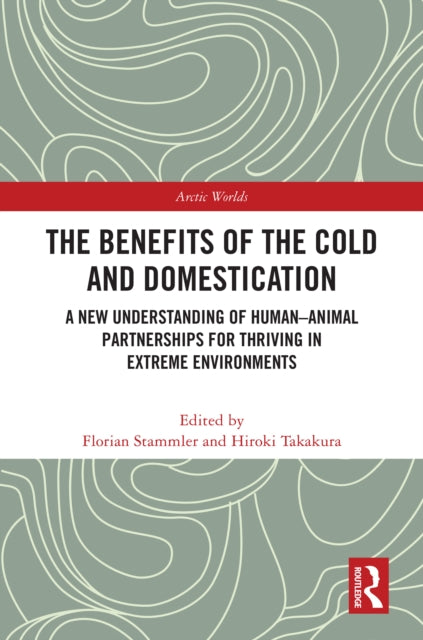 The Benefits of the Cold and Domestication: A New Understanding of Human–Animal Partnerships for Thriving in Extreme Environments