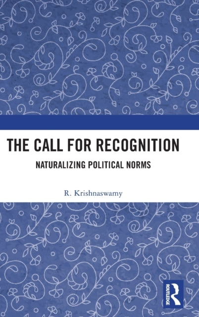 The Call for Recognition: Naturalizing Political Norms