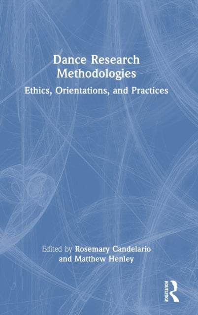 Dance Research Methodologies: Ethics, Orientations, and Practices