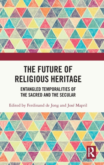 The Future of Religious Heritage: Entangled Temporalities of the Sacred and the Secular