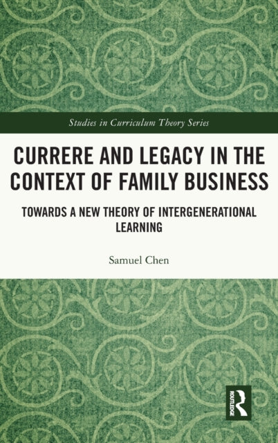 Currere and Legacy in the Context of Family Business: Towards a New Theory of Intergenerational Learning