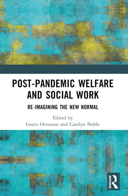 Post-Pandemic Welfare and Social Work: Re-imagining the New Normal
