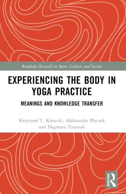 Experiencing the Body in Yoga Practice: Meanings and Knowledge Transfer