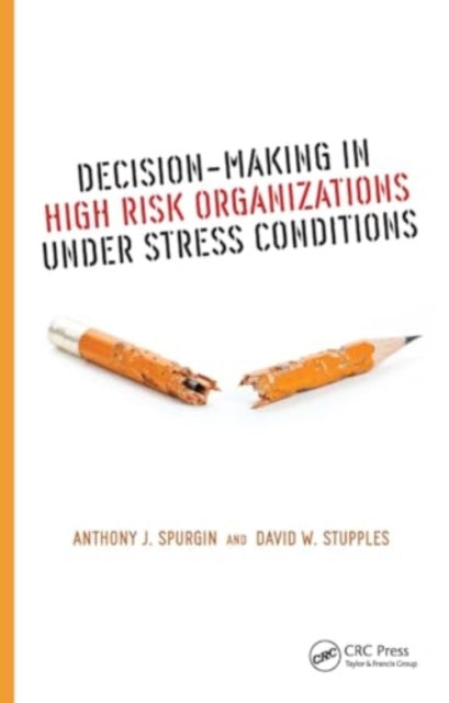 Decision-Making in High Risk Organizations Under Stress Conditions