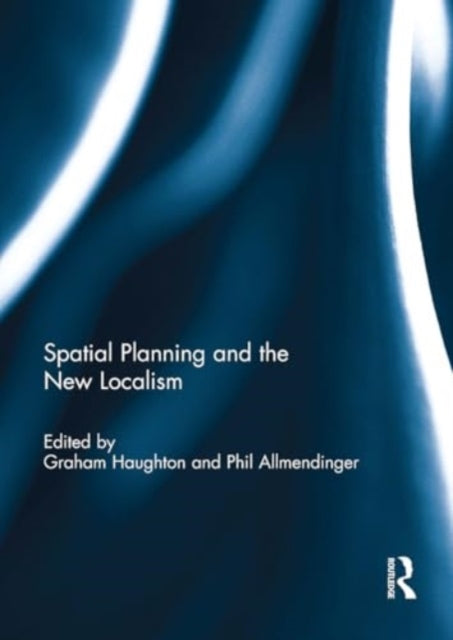 Spatial Planning and the New Localism